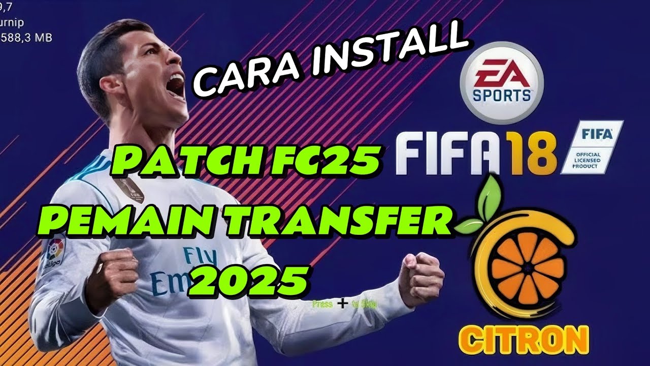 CARA INSTALL FIFA18 PATCH FC25 PEMAIN TRANSFER 2025 DI EMULATOR CITRON ANDROID