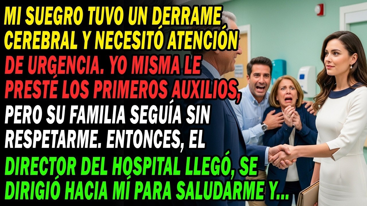 Salvé A Mi Suegro De Un Acv😣Su Familia Me Despreciaba Hasta Que El Director Del Hospital Me Saludó..