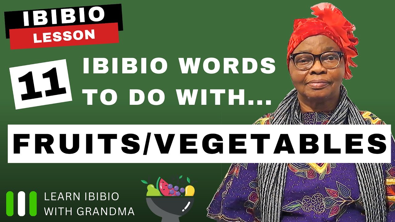 Fruits and Vegetables in Ibibio | LEARN IBIBIO WITH GRANDMA