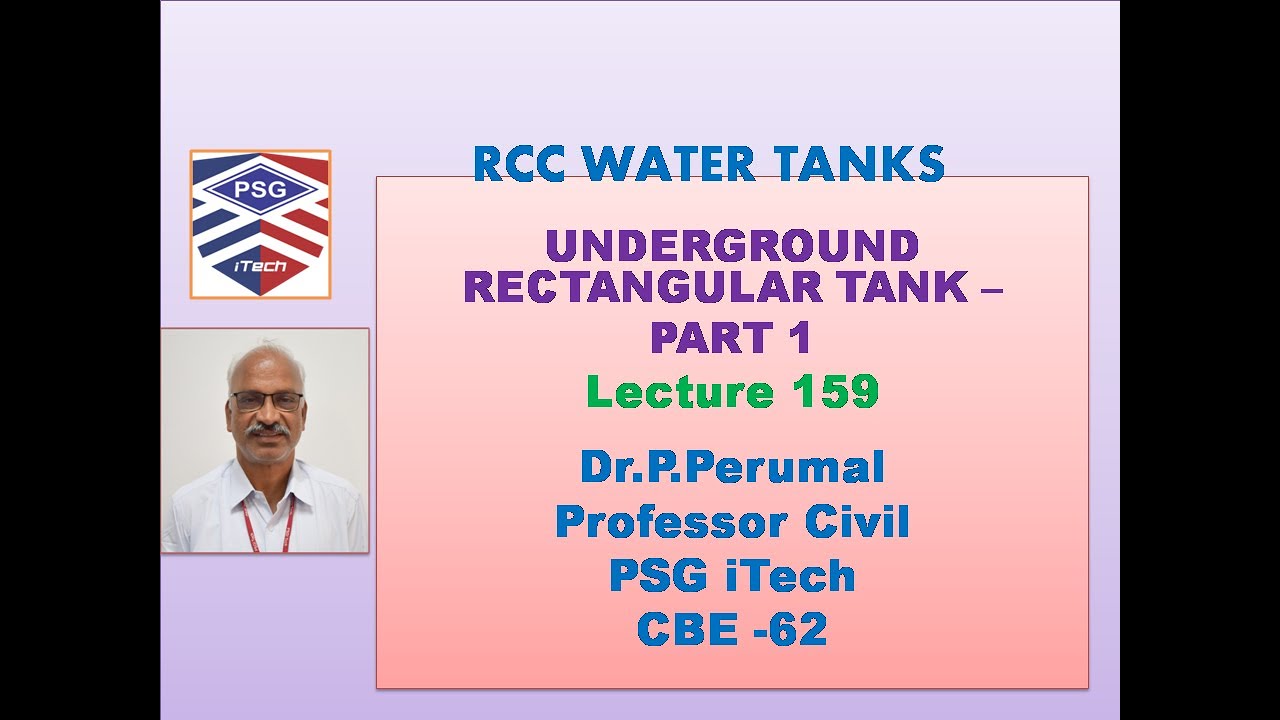 Lecture 159: RCC - Rectangular Tanks - Underground - Part 1 : Dr.P.Perumal, PSG iTech, CBE - 62