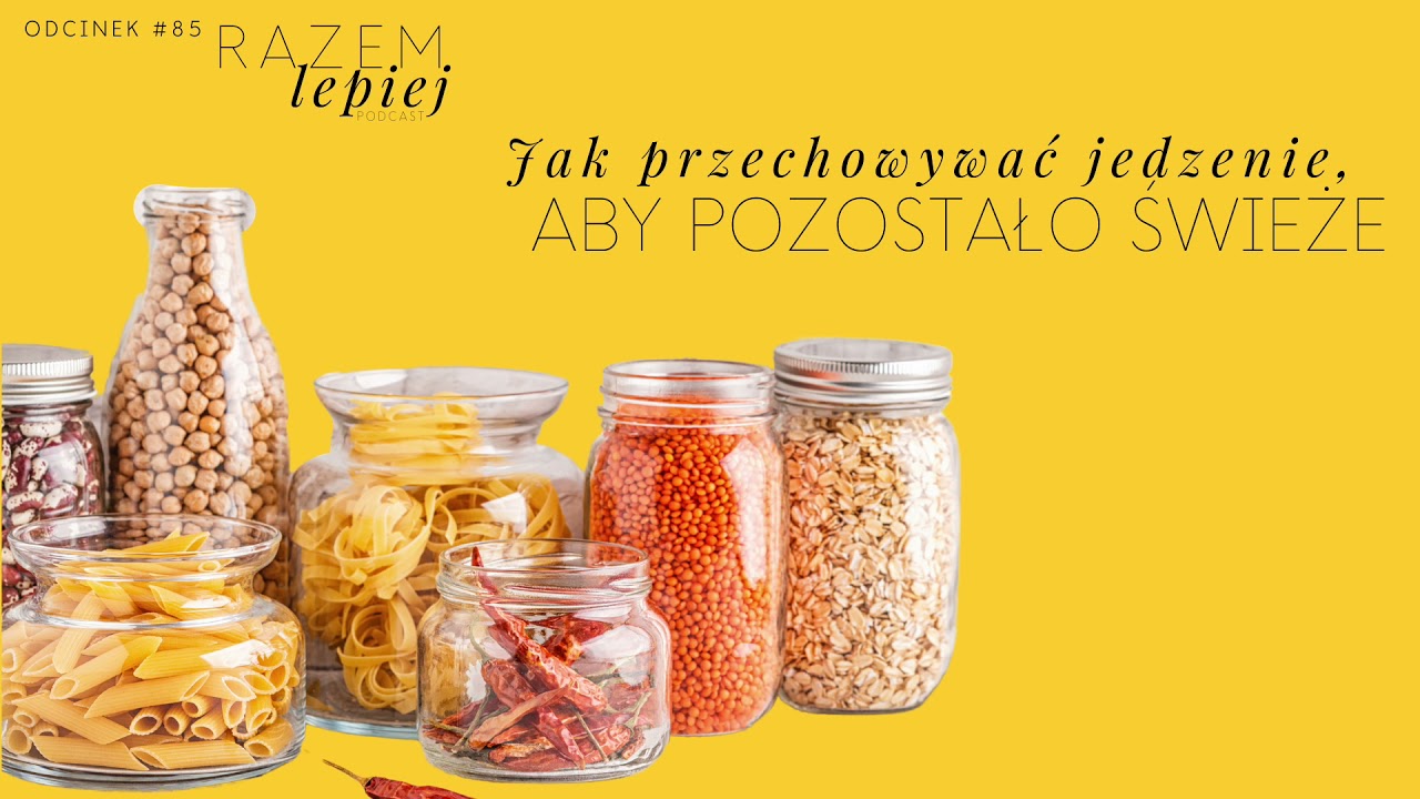 #81 Jak przechowywać jedzenie, aby pozostało świeże