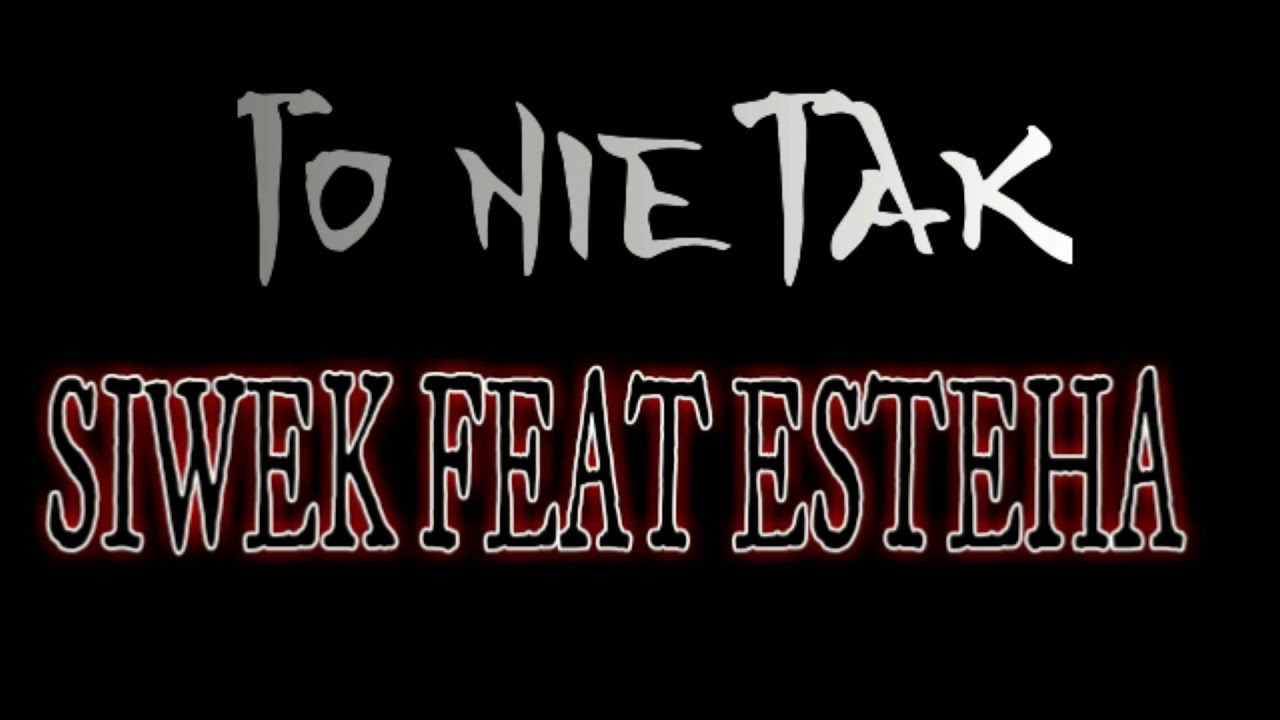 Siwek feat. Esteha  -To nie tak   prod .Siwek  //MIXTAPE