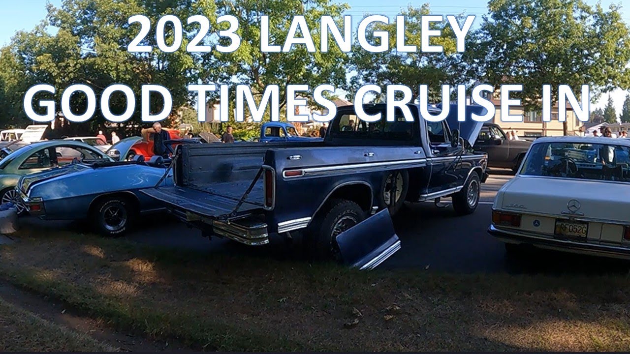 A WALK DOWN MEMORY LANE. 2023 LANGLEY GOOD TIMES CRUISE IN