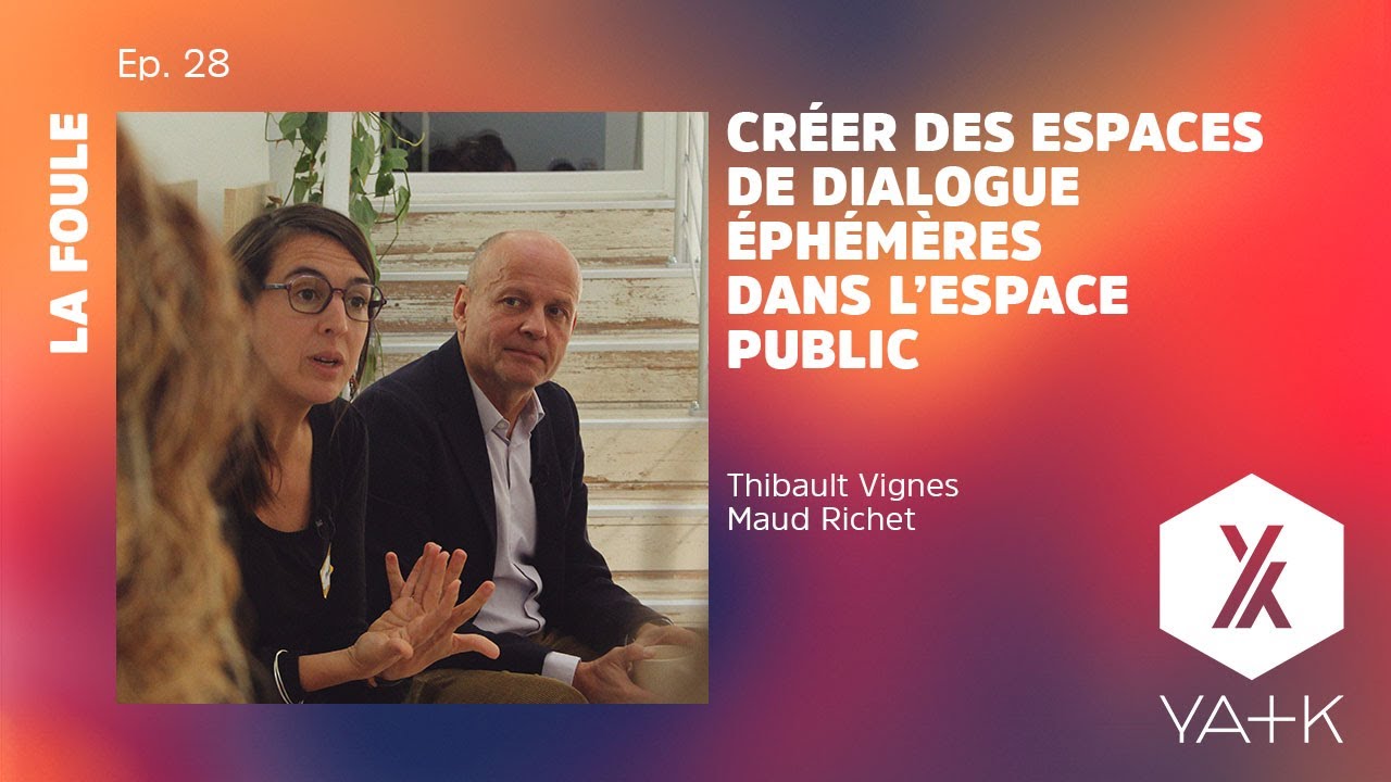 EP28 - Créer des espaces de dialogue éphémères dans l'espace public