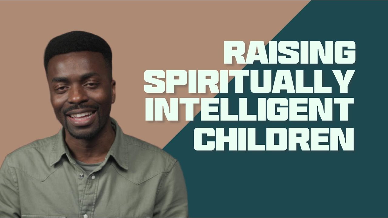 How to Raise Spiritually Intelligent Children | James Aladiran