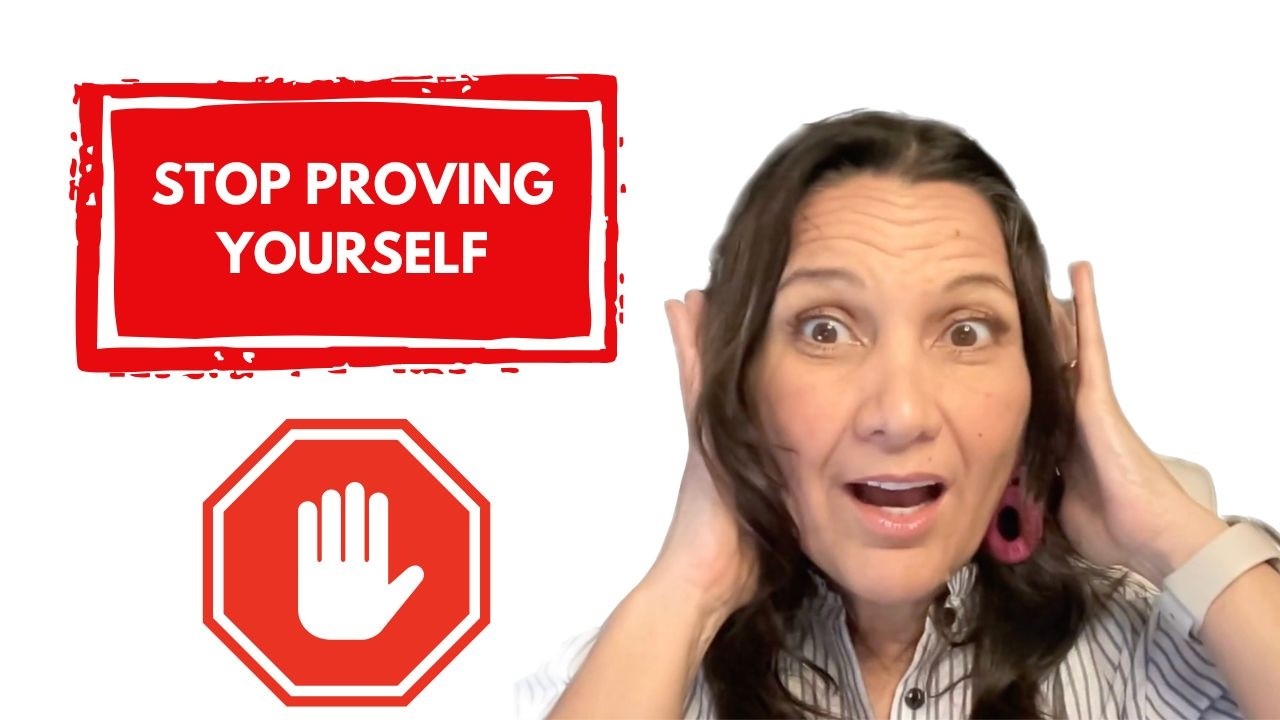 Why We Think We Need to Prove Ourselves