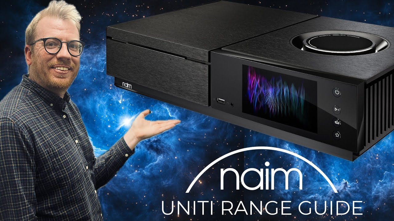 THE COMPLETE GUIDE TO THE NAIM UNITI RANGE! | Feat. Naim Uniti Atom, Uniti Star, Uniti Nova & more!