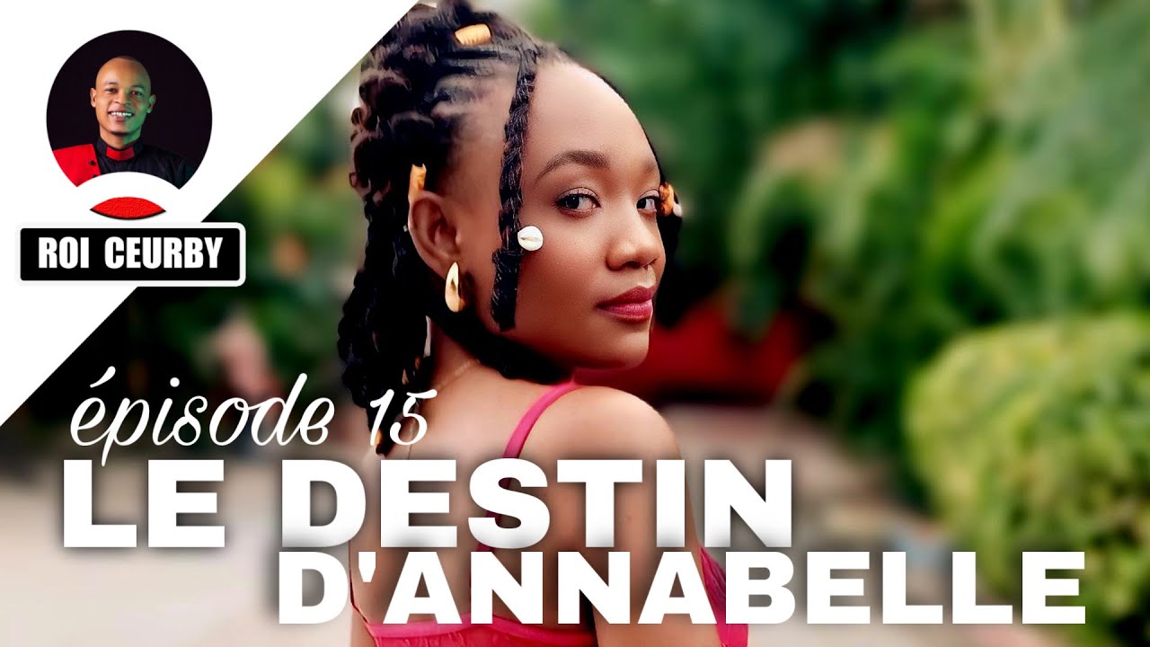 LE DESTIN D’ANNABELLE épisode 15 /Mini série 2026