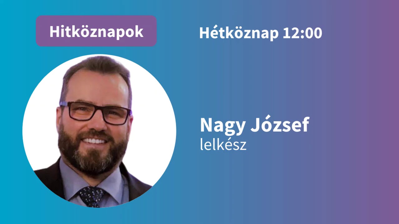 Nagy József: A közösségi ima és böjt ereje | Hitköznapok