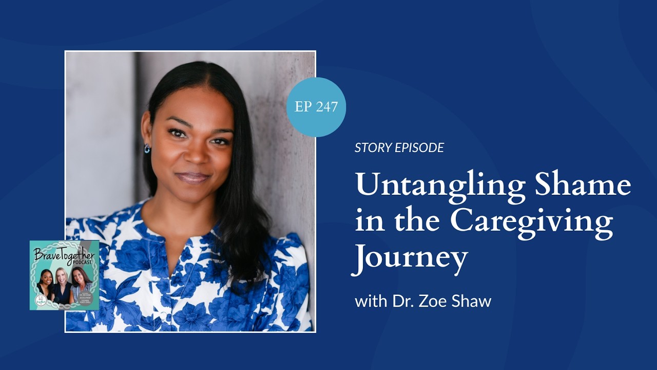 STORY: Untangling Shame in the Caregiving Journey with Dr. Zoe Shaw