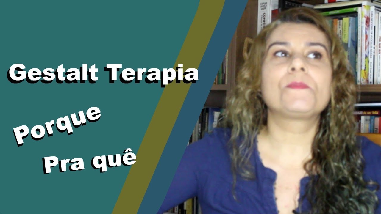 Gestalt terapia - razões da minha escolha | Psicóloga Sheila Prado