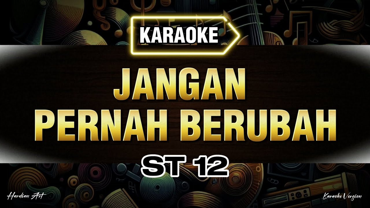 Jangan pernah berubah - ST 12 (karaoke) | Original key