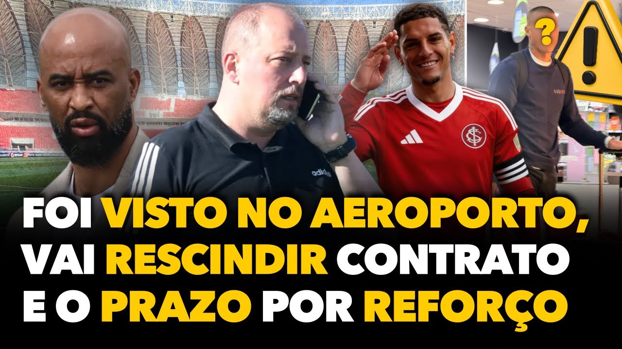 🚨⚠️ELE JÁ FOI VISTO NO AEROPORTO, INTER RESCINDE COM ELE E VAI ECONOMIZAR MILHÕES, PRAZO POR REFORÇO