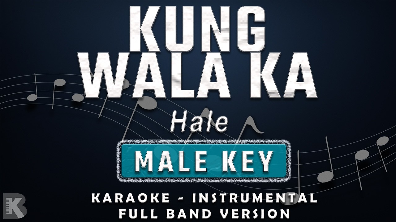 KUNG WALA KA - MALE KEY - FULL BAND KARAOKE - INSTRUMENTAL - HALE