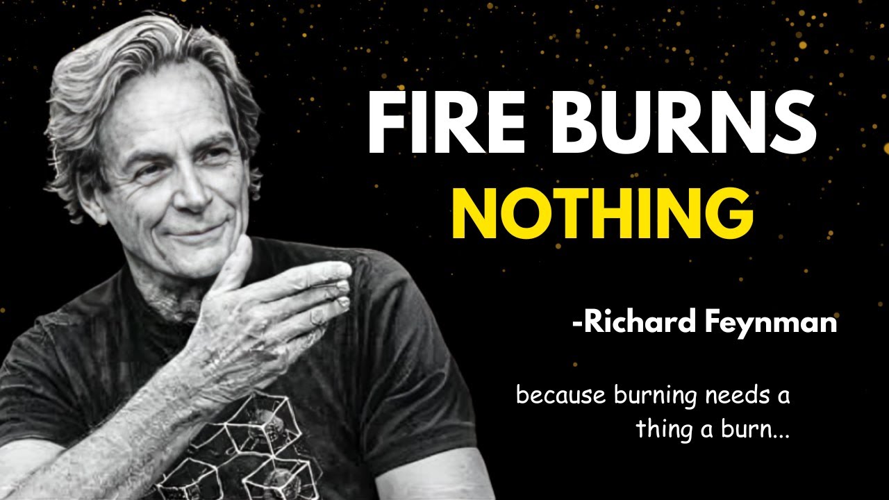Why Does Fire BURN? Feynman's Answer Will DESTROY Your Reality