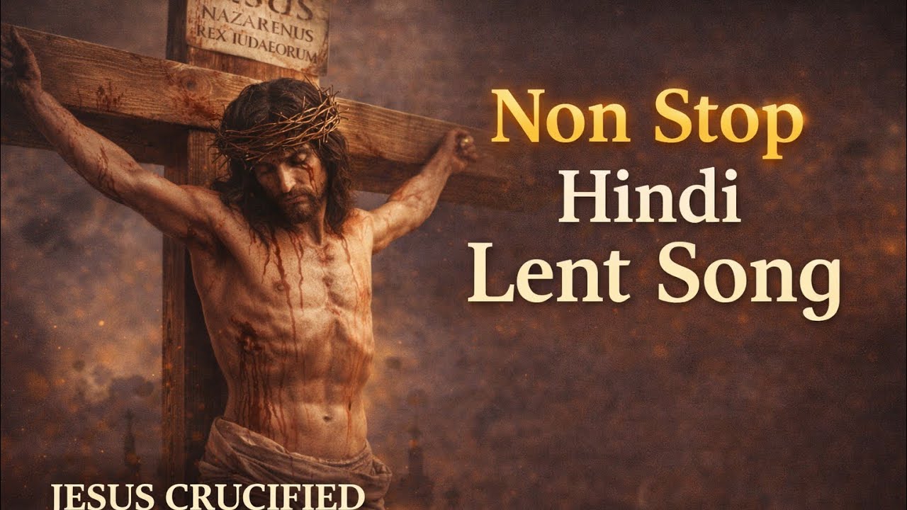 Hindi Christian Lent Song|| Non stop jesus Song|| Aswednesh Day Song #Lent #jukebox 