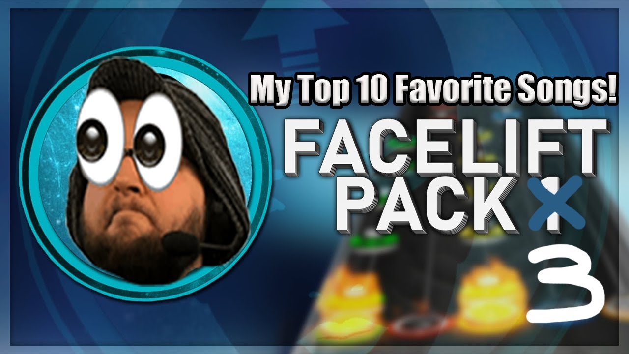 Facelift Pack 3 (New Clone Hero Song Pack!) ~ My Top 10 Favorite Songs!