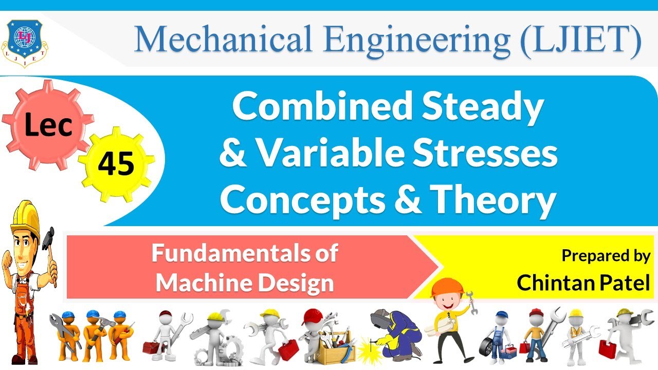 L 45 Combined Steady and Variable Stresses ​​​​​​| Fundamentals of Machine Design | Mechanical