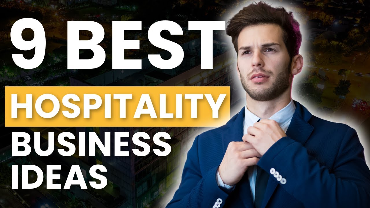 9 Business Ideas In The Hospitality Industry 2024 | DON'T MISS