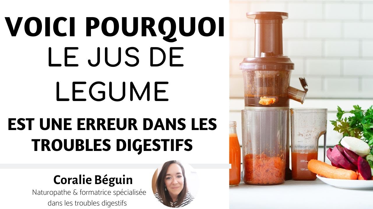 L'ERREUR FATALE avec les JUS DE LEGUMES qui entraine des troubles digestifs ! | Coralie Béguin