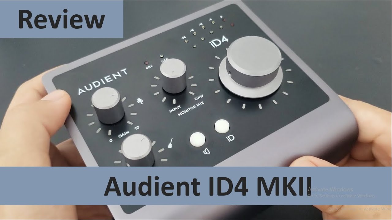 REVIEW AUDIO INTERFACE AUDIENT ID4 MKII - ĐÁNH GIÁ & CHIA SẺ KINH NGHIỆM SỬ DỤNG