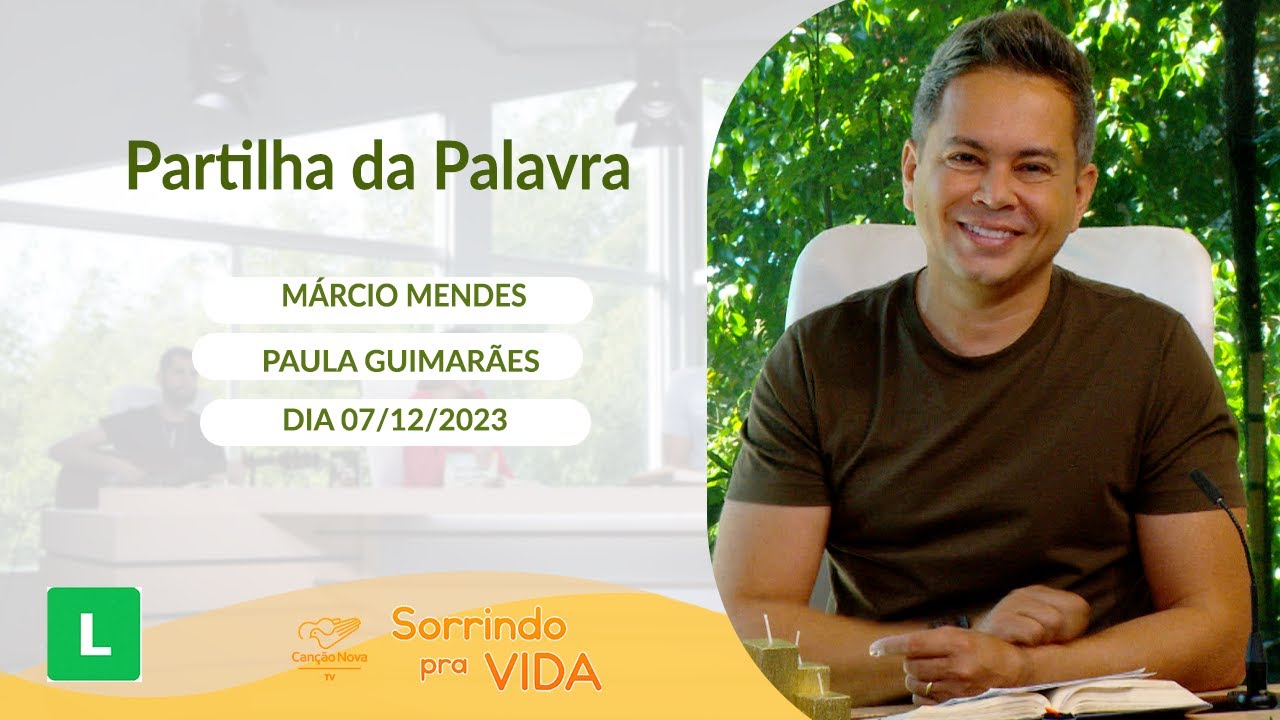 Sorrindo Pra Vida( 07/12/2023) Partilha da Palavra