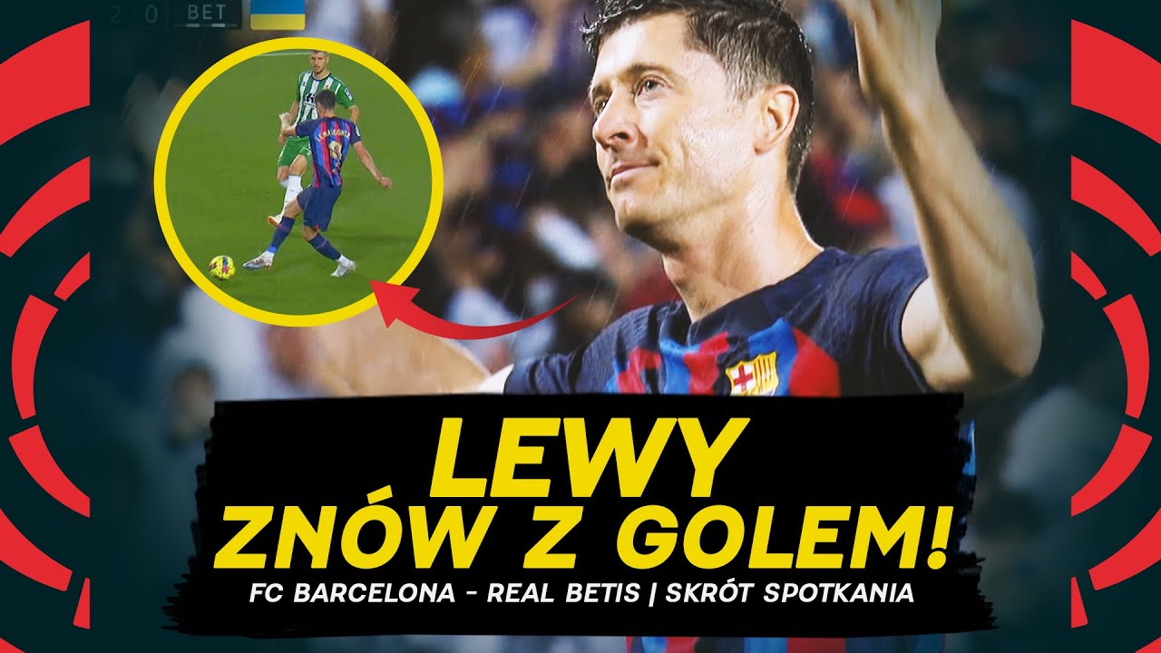 LEWANDOWSKI STRZELA, BARCA GROMI! BARCELONA - BETIS, SKR&Oacute;T MECZU