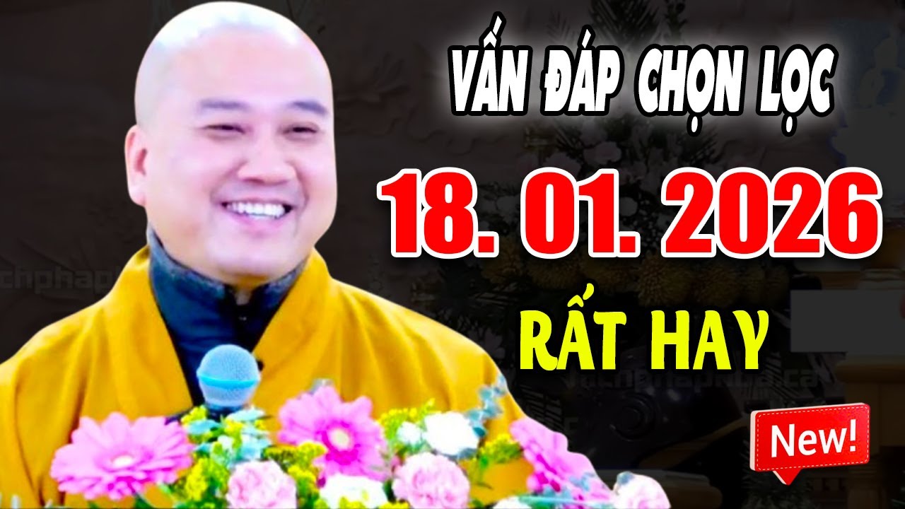 Vấn Đáp Đặc Biệt Hay ''CÂU HỎI CHỌN LỌC'' Đăng Ngày 18. 01. 2026 - Thầy Thích Pháp Hòa
