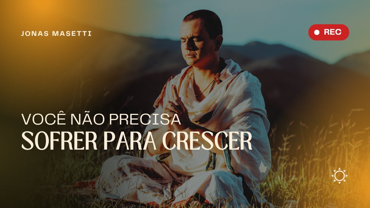 Voc&ecirc; n&atilde;o Precisa Sofrer para Crescer | Jonas Masetti