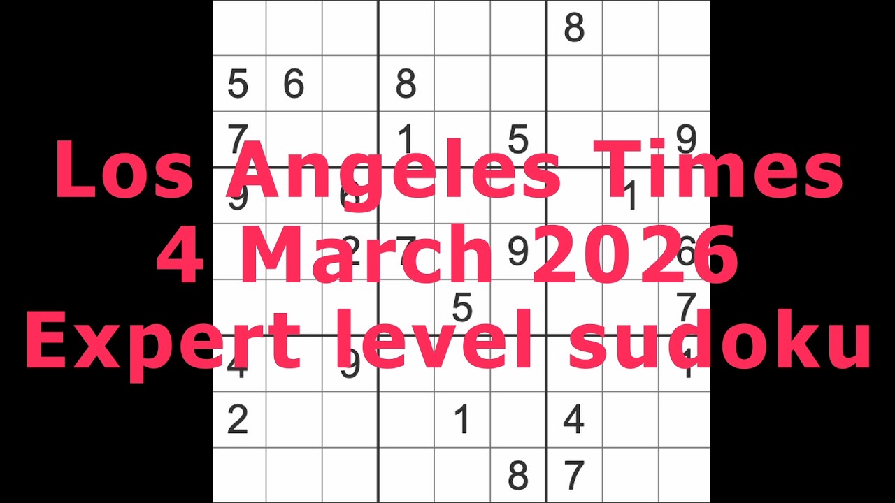 Sudoku solution – Los Angeles Times 4 March 2026 Expert level sudoku