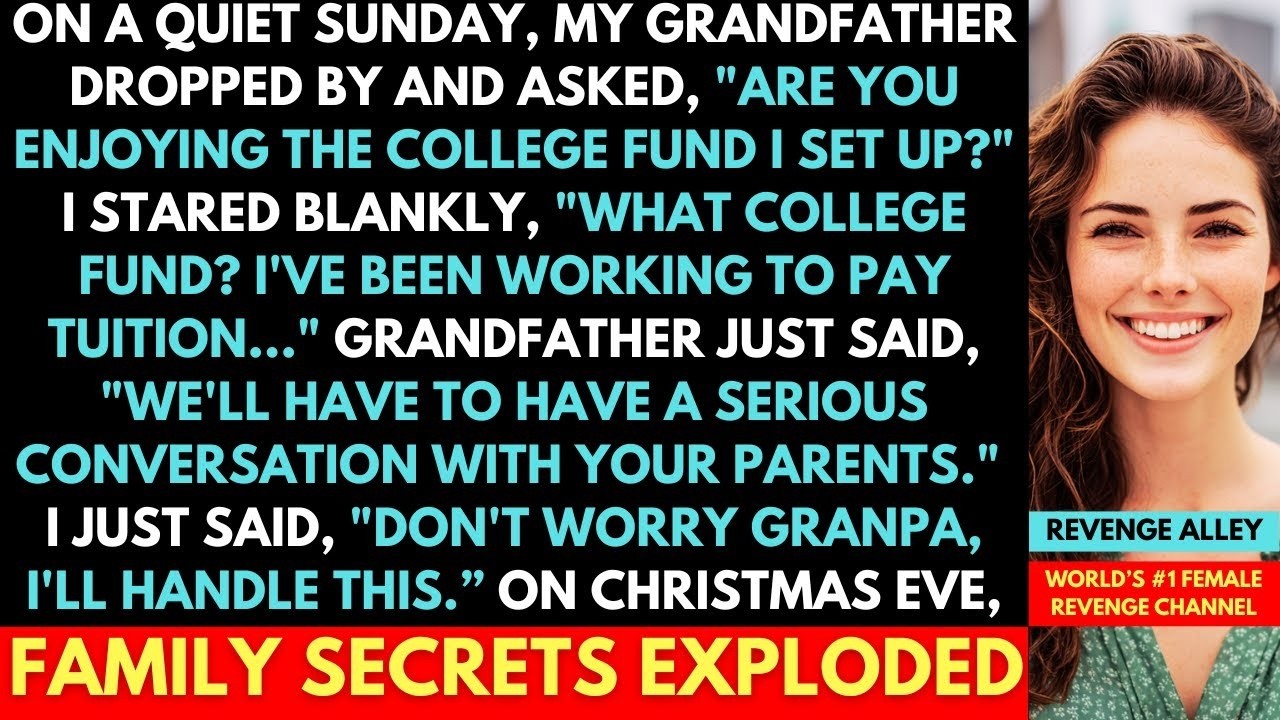 Grandfather Asked About College Fund He Set Up And My Parents Hid From Me; On Christmas Eve...