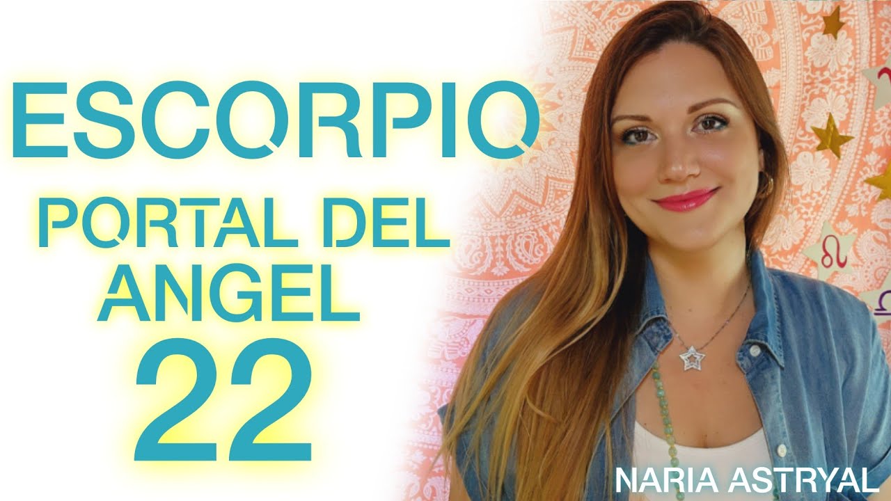 ESCORPIO 🌟 PORTAL DEL ANGEL 22