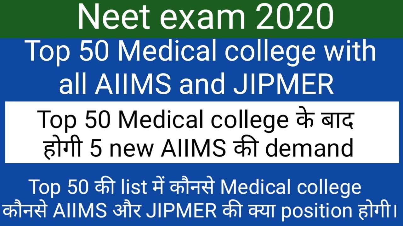 Top 50 medical college including all AIIMS , JIPMER and Neet institute