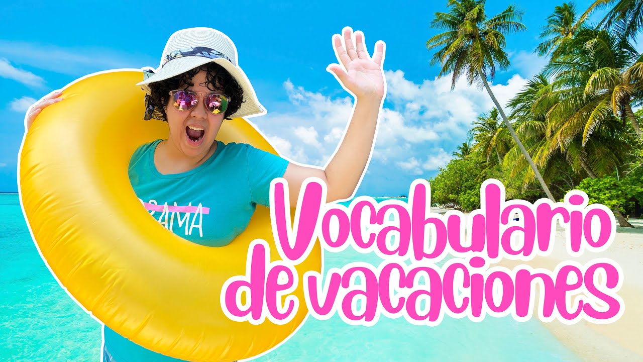 VOCABULARIO DE VACACIONES EN LENGUA DE SEÑAS MEXICANA
