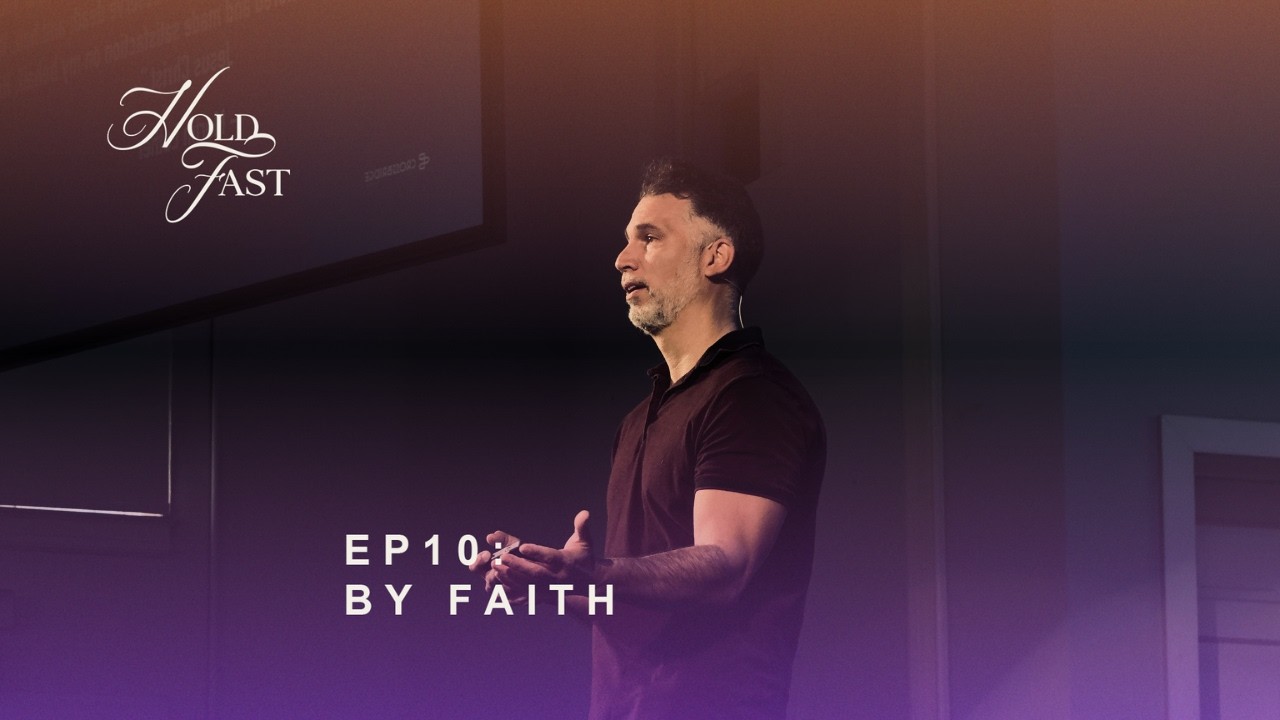 Hold Fast | Ep. 10: By Faith | Samuel Miranda