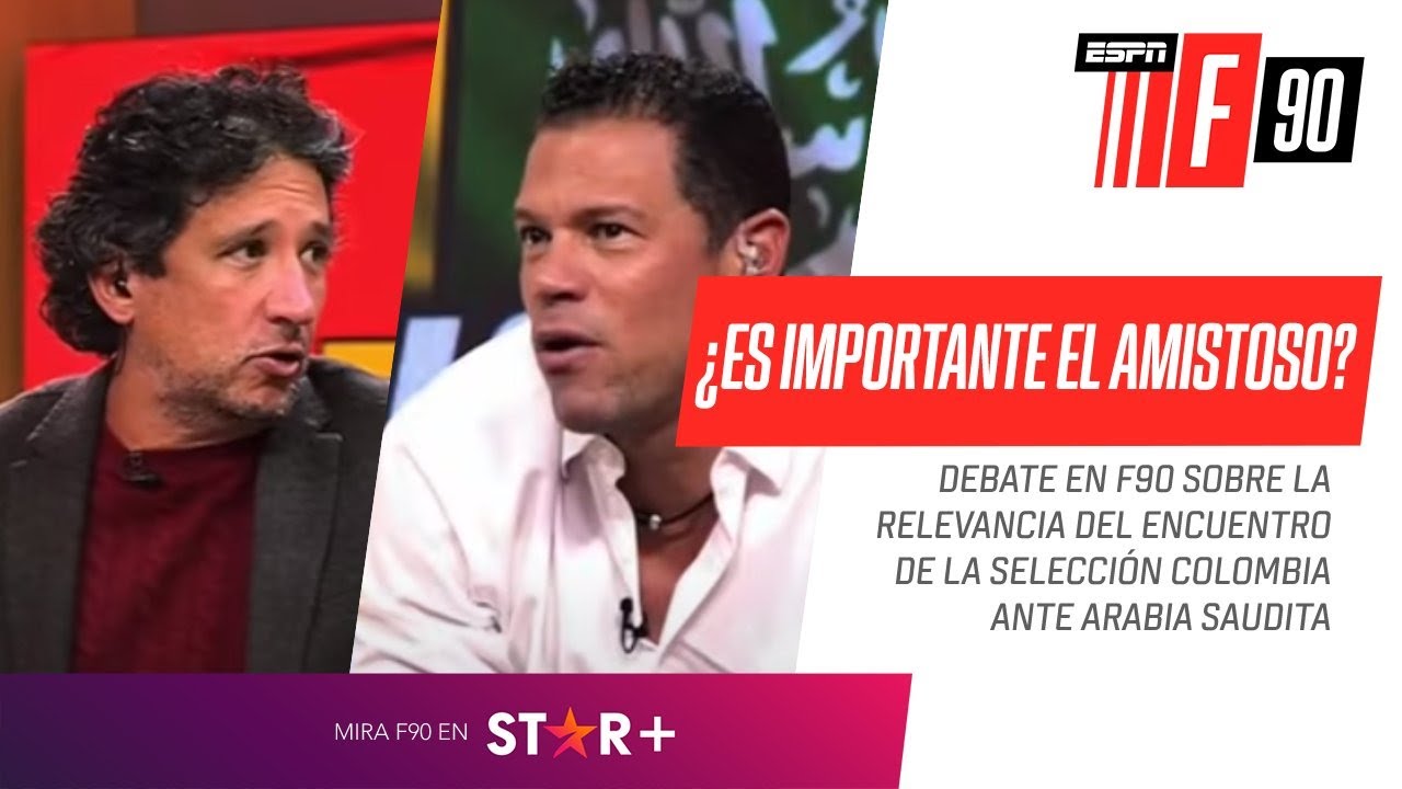 ¡Debate en F90!: ¿Es importante el PARTIDO AMISTOSO de #Colombia frente a Arabia Saudita?