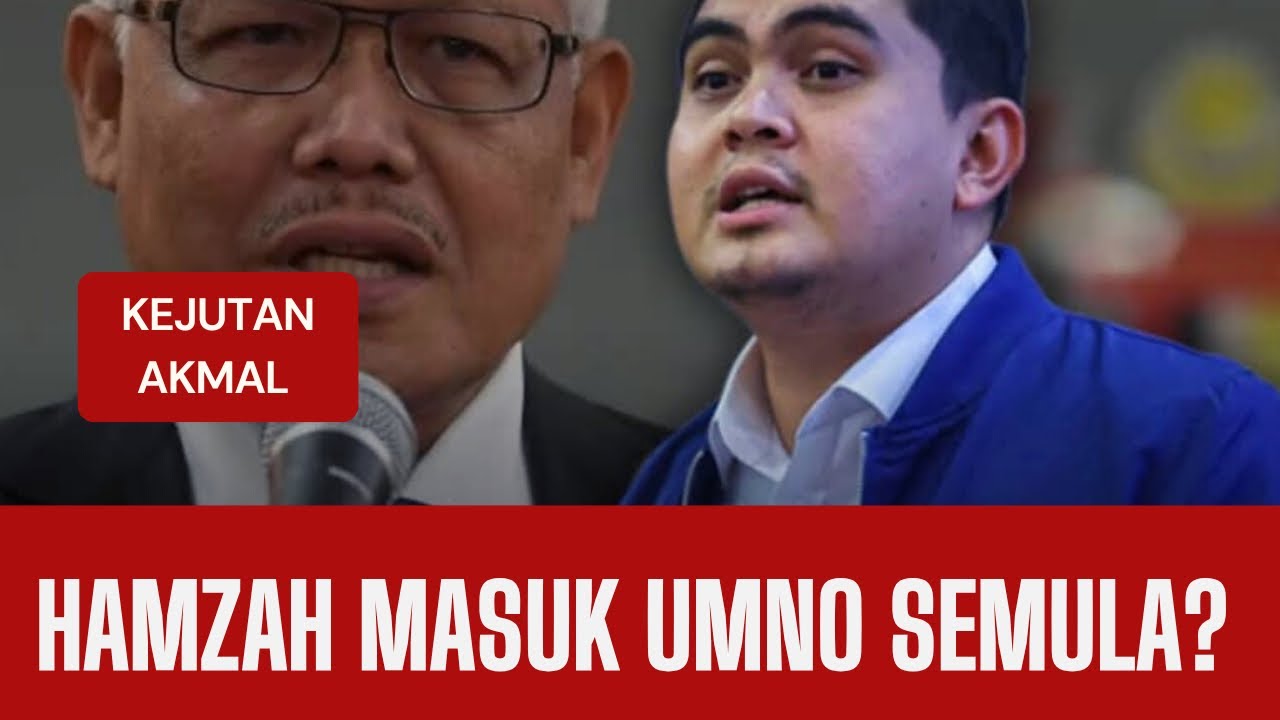 HAMZAH KEMBALI MASUK UMNO? Kejutan terbesar AKMAL SALLEH