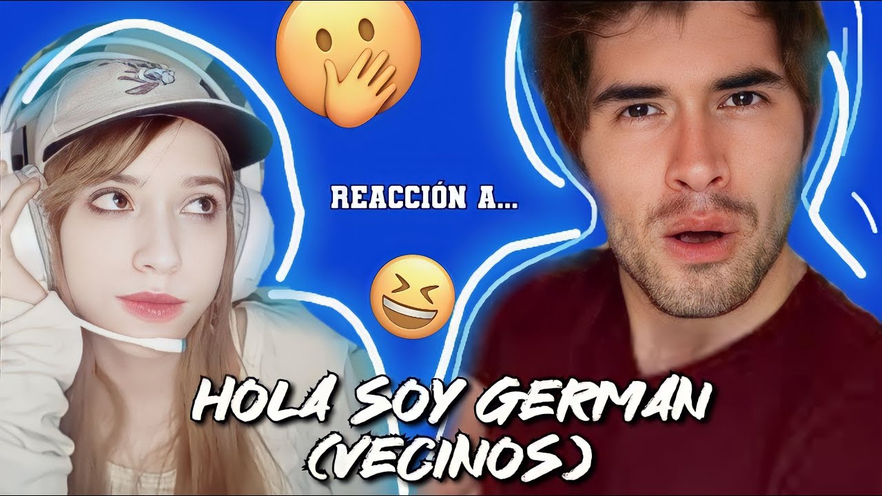 REACCIONANDO A HOLA SOY GERMAN : VECINOS