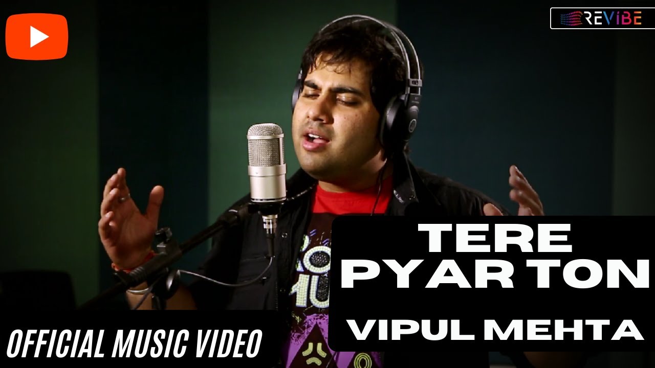 Vipul Mehta- Tere Pyar Ton (Official Video) | Revibe
