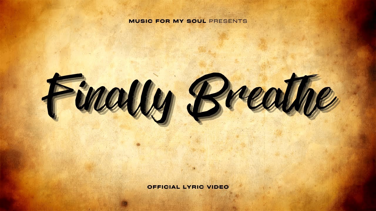Finally Breathe (Official Lyric Video)