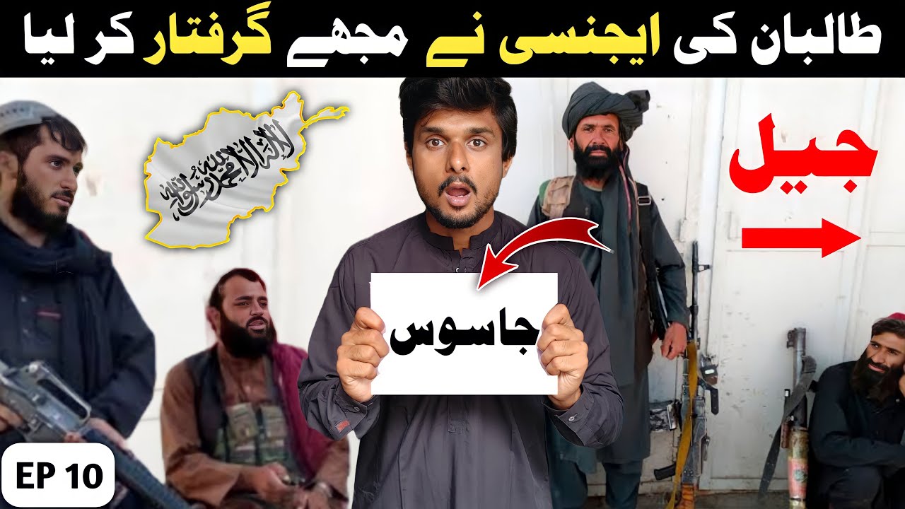 I have been arrested by intelligence agency of the Taliban in Afghanistan 🇦🇫 || EP10