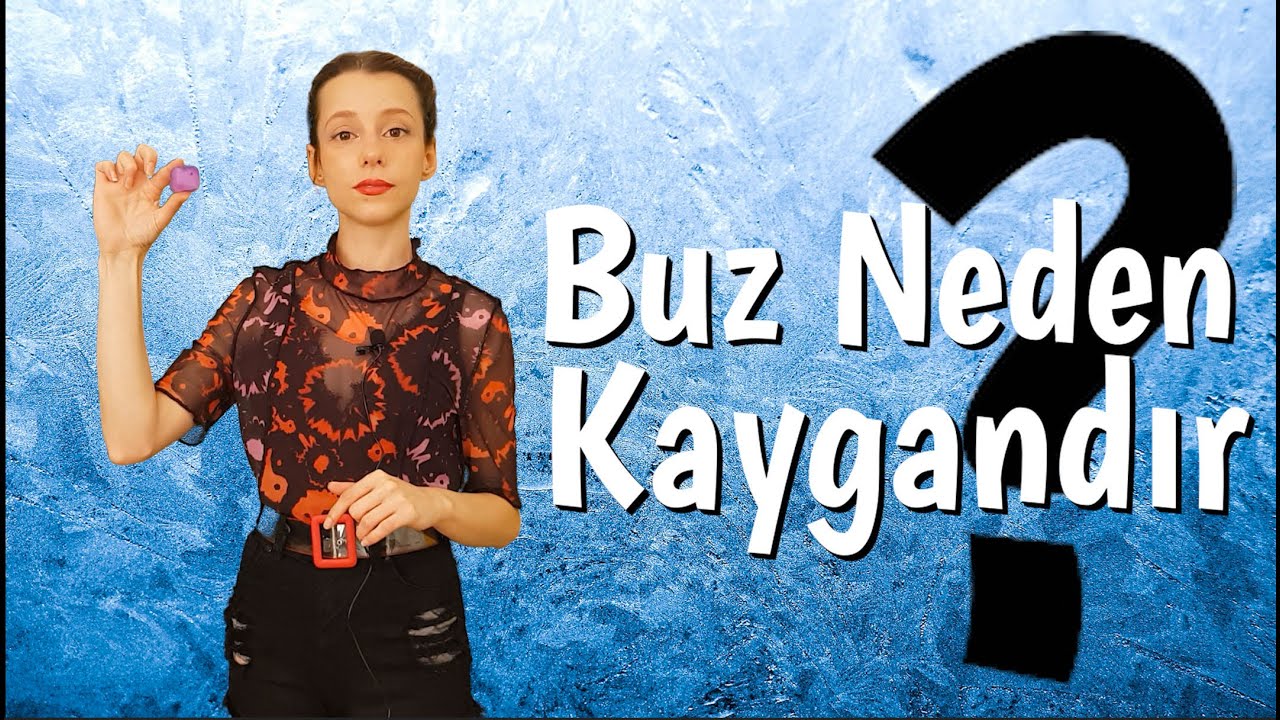 Buz Neden Kaygandır?