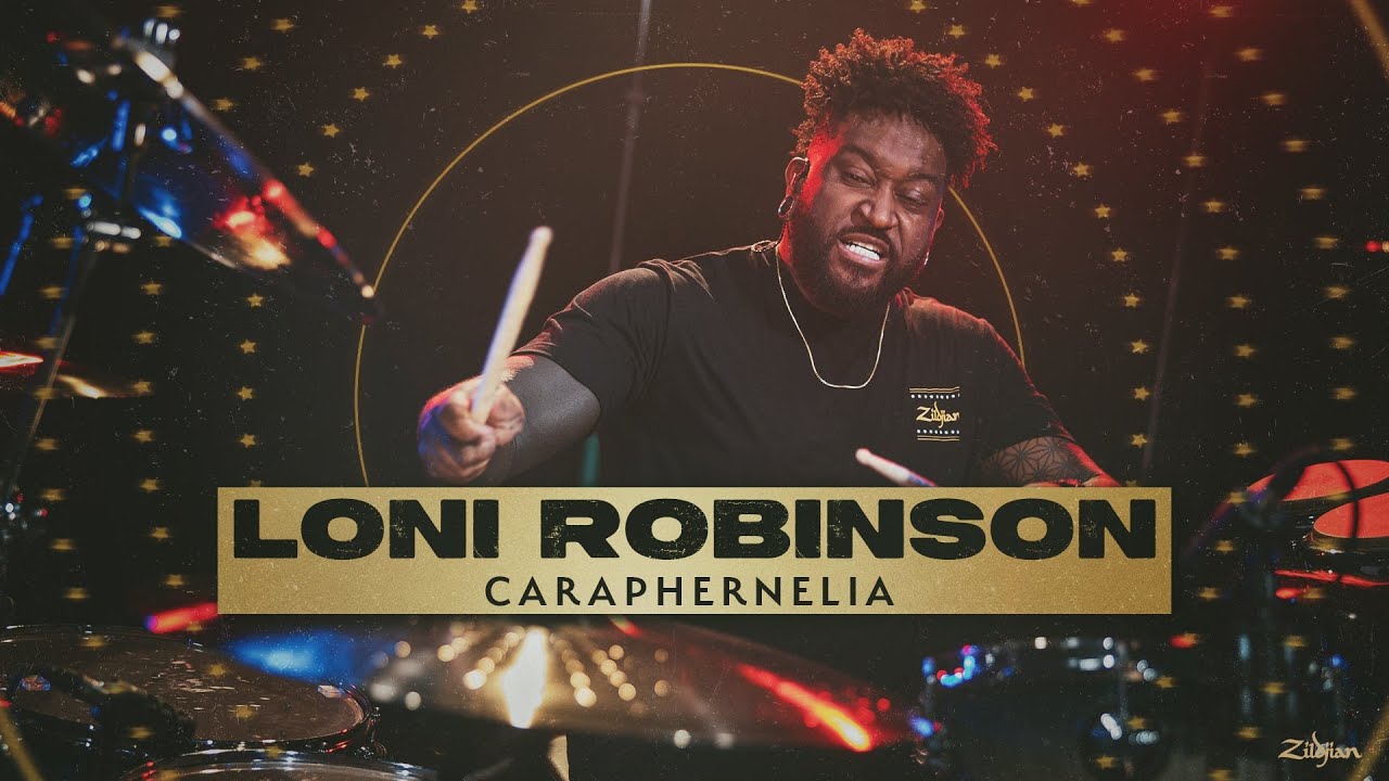 Zildjian Z Custom Performance: Loniel Robinson l Caraphernelia
