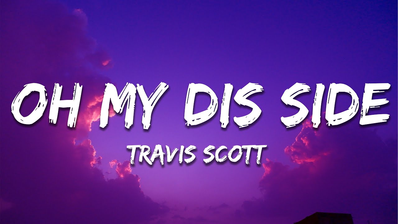 Travis Scott - Oh My Dis Side (Lyrics) ft. Quavo