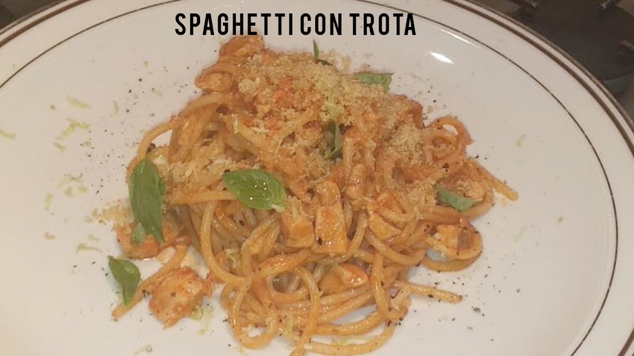 Spaghetti con trota piatto estivo buonissimo!!!