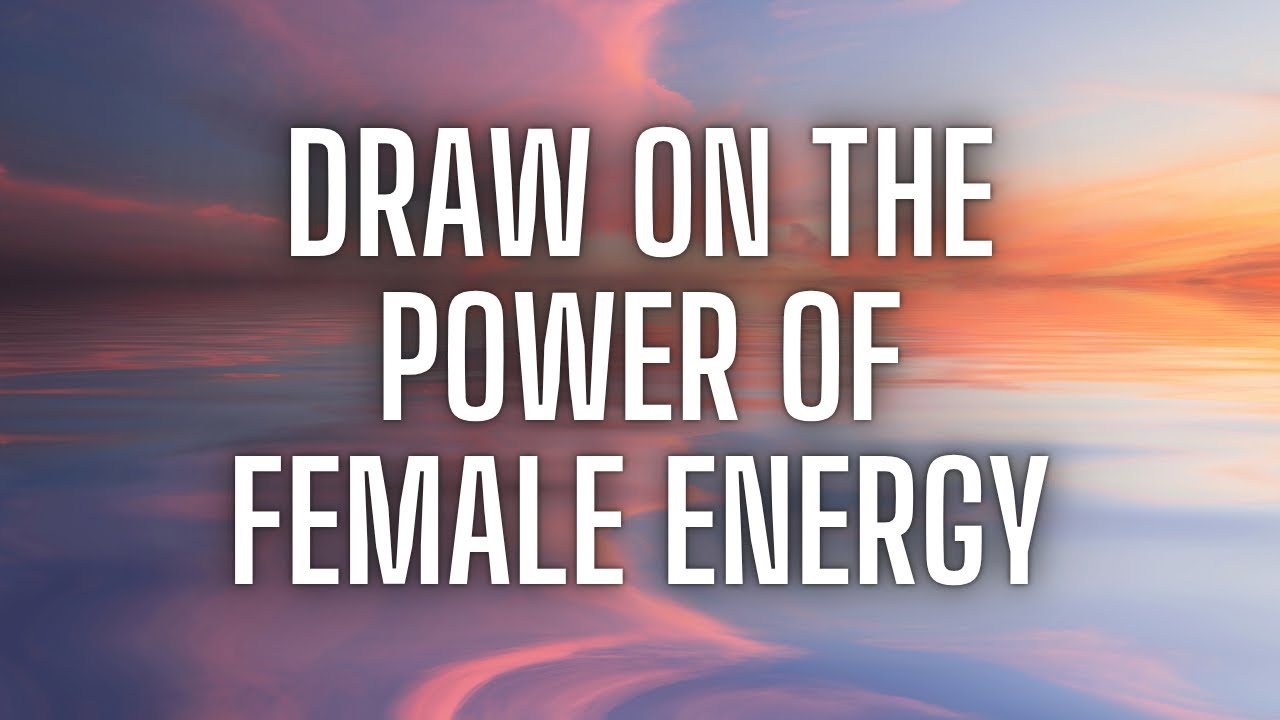 Meditation For Positive Thinking & Self-Love,The Power Of Female Energy & Self-Empowerement