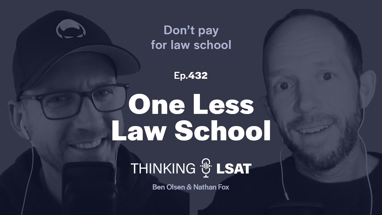 One Less Law School | Thinking LSAT, Ep. 432