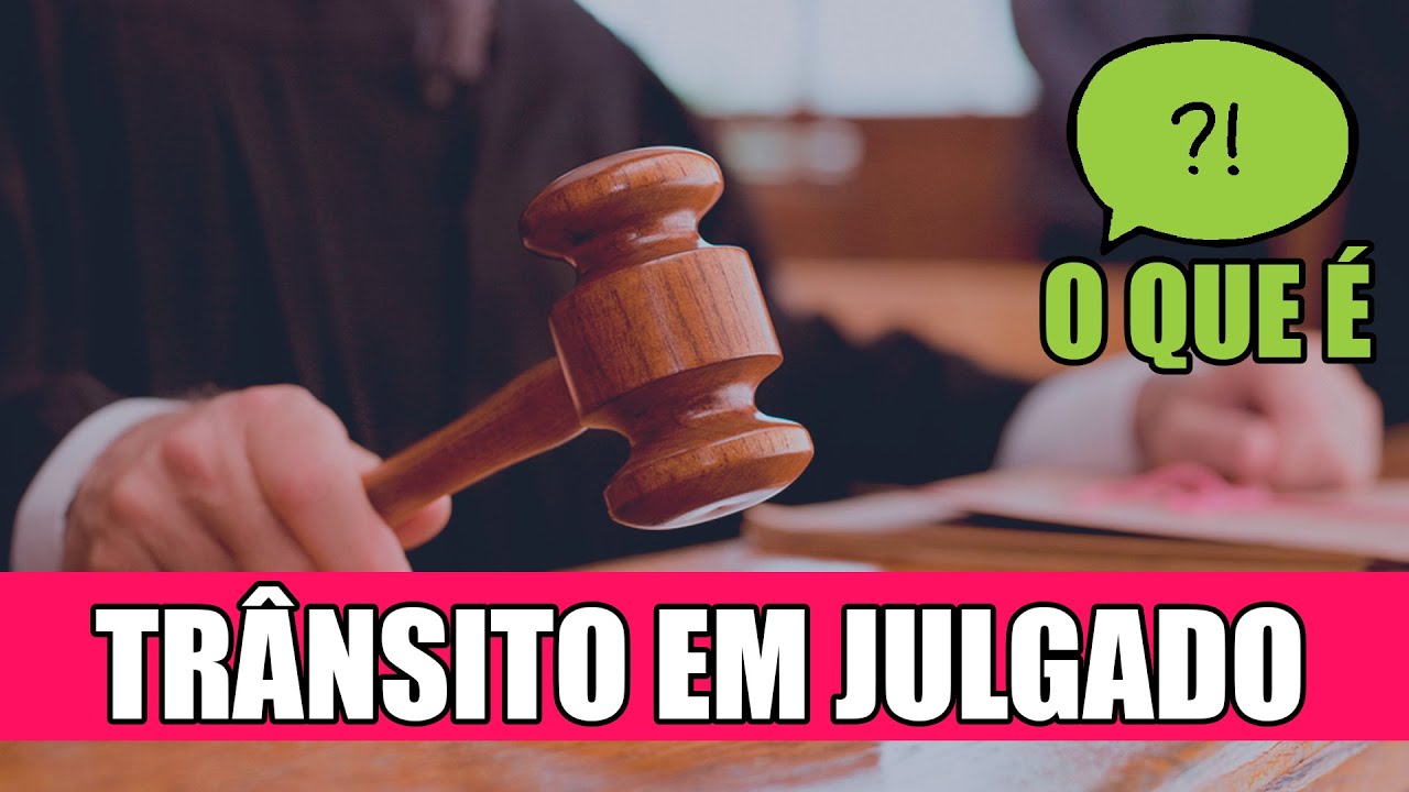 O QUE É TRÂNSITO EM JULGADO? | O DIREITO E EU