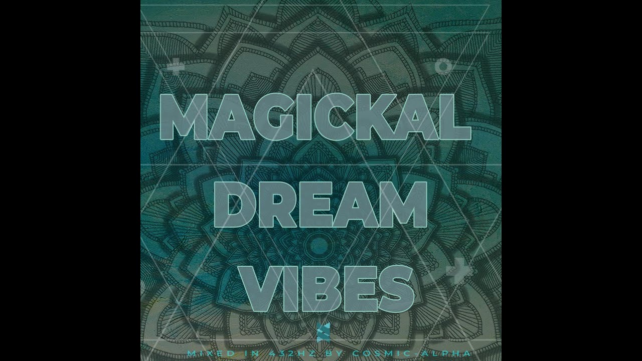 MAGICKAL DREAM VIBES  -  432Hz DEEP PROGRESSIVE BALEARIC TRANCE - C0SM1C-4LPH4