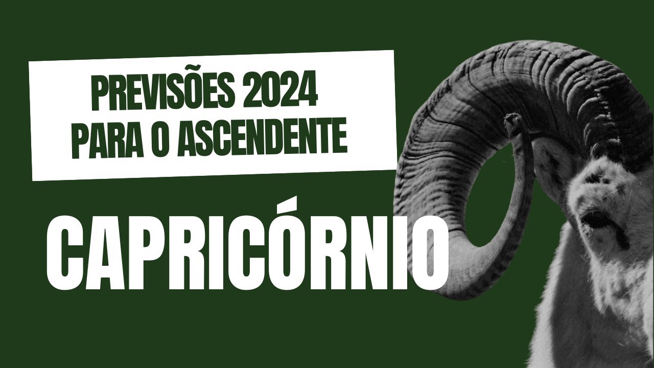 Previsões 2024 para quem tem o ascendente em Capricórnio